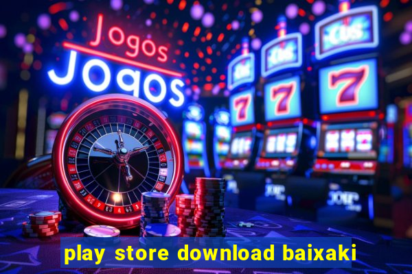 play store download baixaki