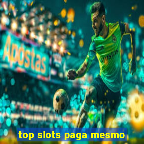 top slots paga mesmo