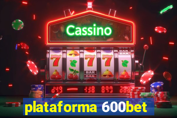 plataforma 600bet