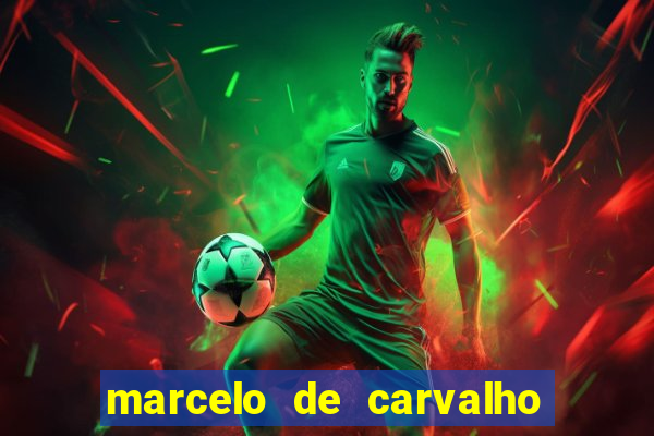 marcelo de carvalho fortuna estimada