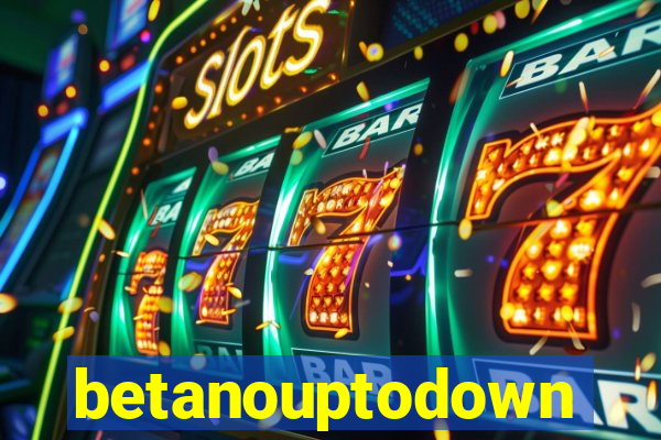 betanouptodown