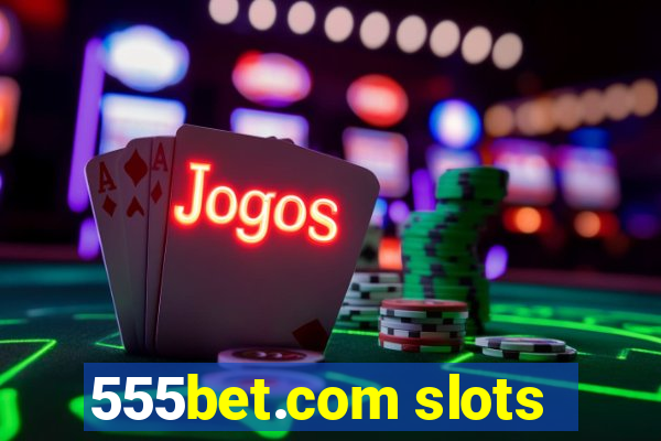 555bet.com slots