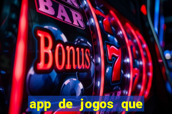 app de jogos que dao dinheiro de verdade