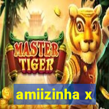 amiizinha x