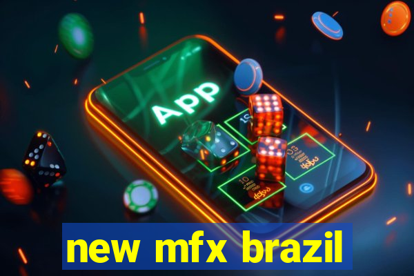 new mfx brazil