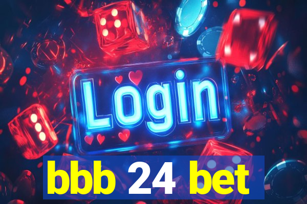 bbb 24 bet