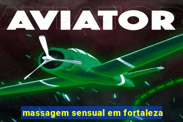 massagem sensual em fortaleza