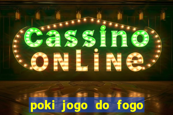 poki jogo do fogo e agua