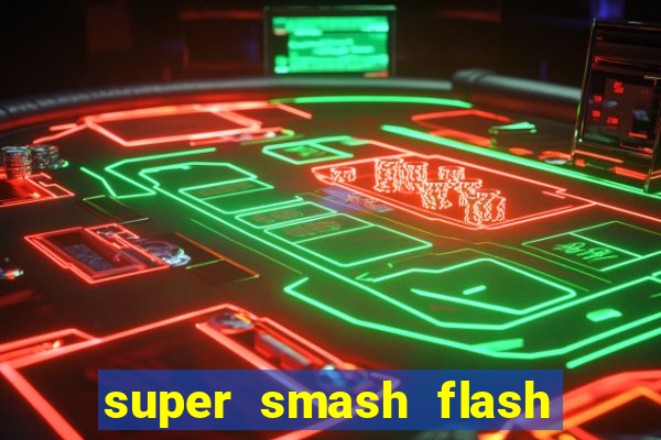 super smash flash 2 jogos 360