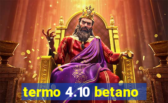 termo 4.10 betano