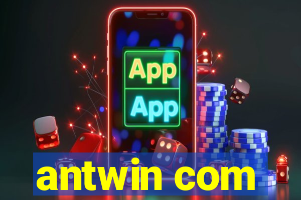 antwin com