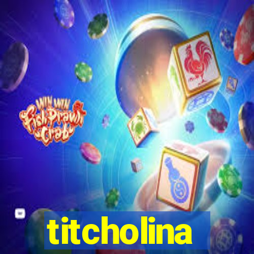 titcholina