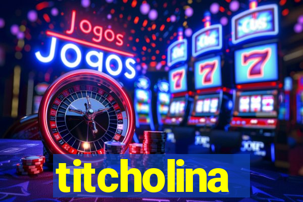 titcholina