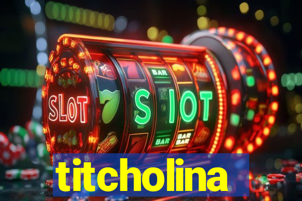 titcholina