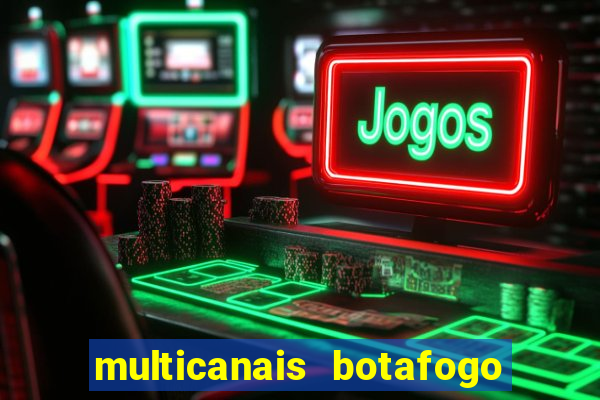 multicanais botafogo x atletico mg