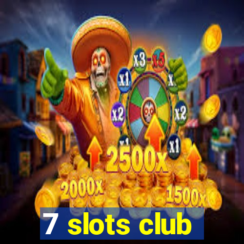 7 slots club