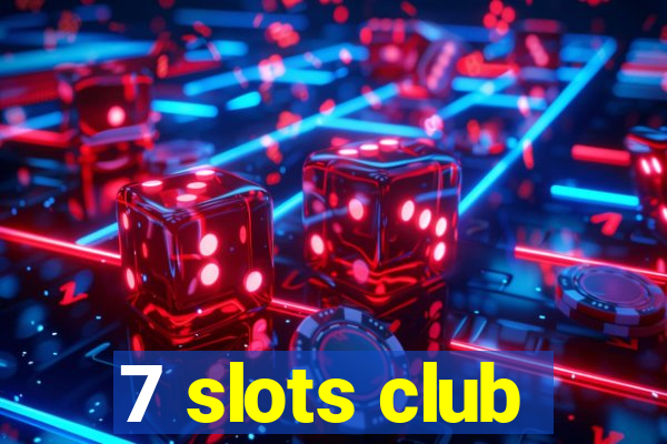 7 slots club