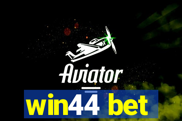 win44 bet