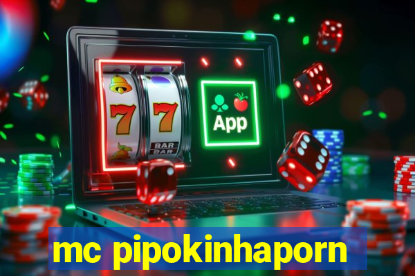 mc pipokinhaporn