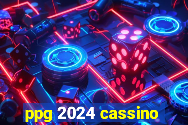 ppg 2024 cassino