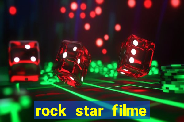 rock star filme completo dublado online