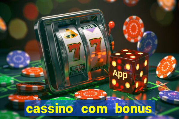 cassino com bonus no cadastro sem deposito