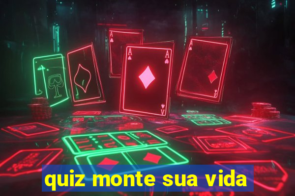 quiz monte sua vida