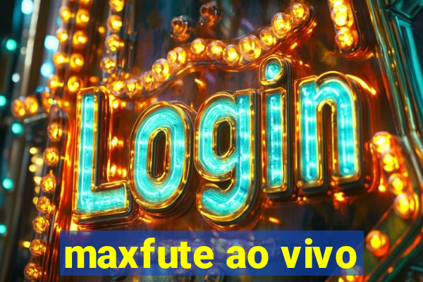 maxfute ao vivo