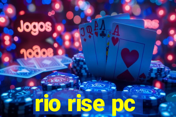 rio rise pc