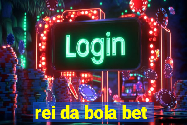 rei da bola bet