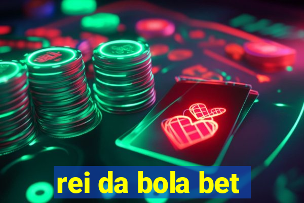 rei da bola bet