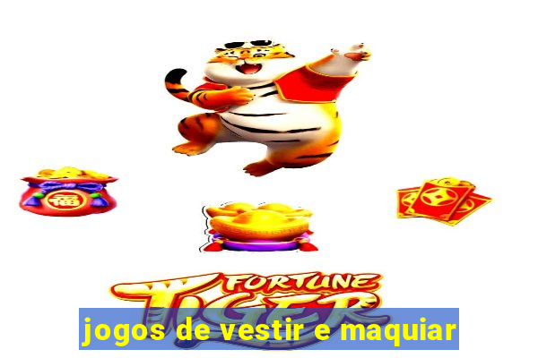 jogos de vestir e maquiar