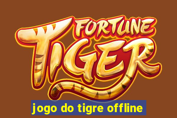 jogo do tigre offline