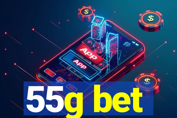 55g bet