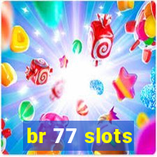 br 77 slots