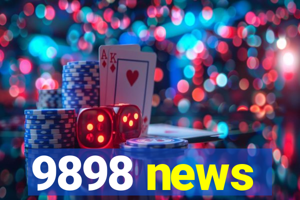 9898 news