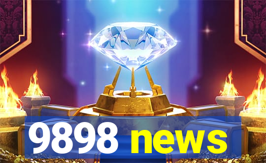 9898 news