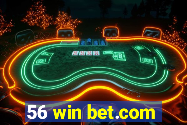 56 win bet.com