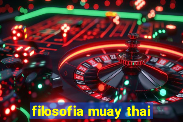 filosofia muay thai