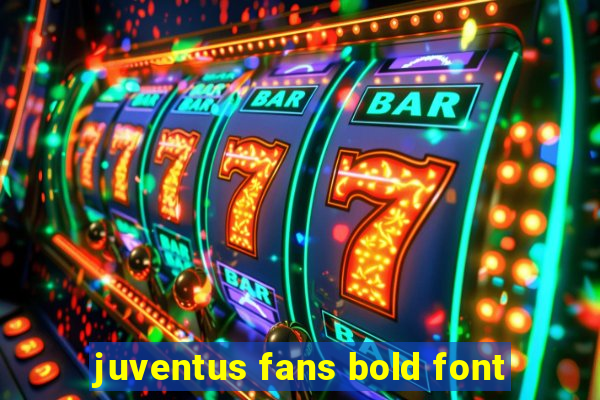 juventus fans bold font