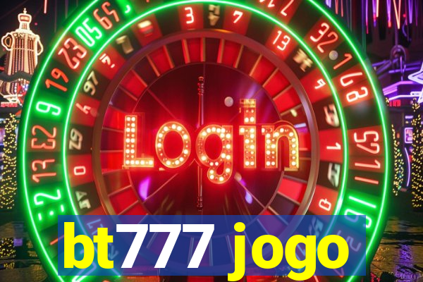 bt777 jogo