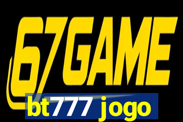 bt777 jogo