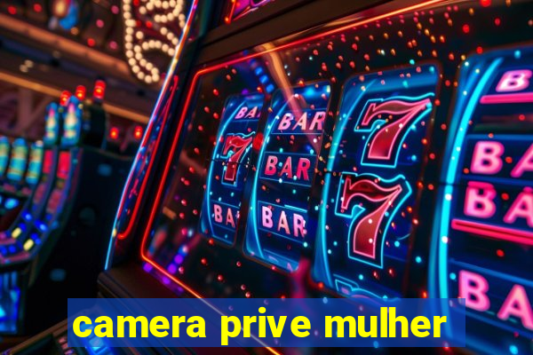 camera prive mulher