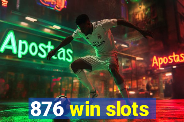 876 win slots