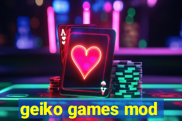 geiko games mod