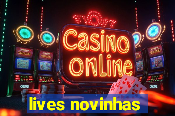 lives novinhas