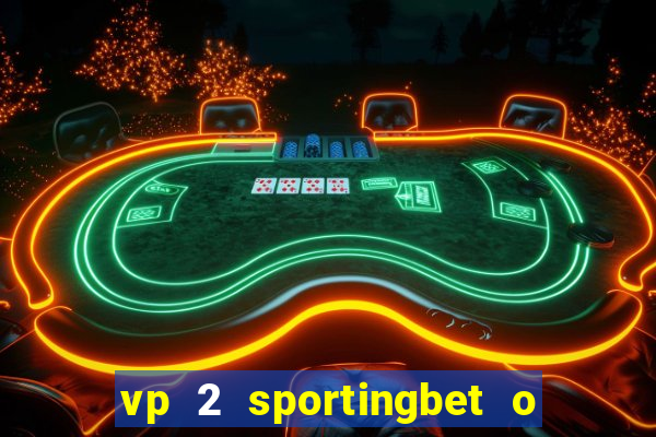 vp 2 sportingbet o que significa