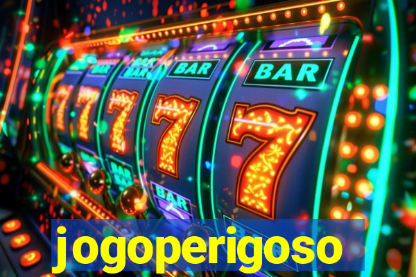 jogoperigoso