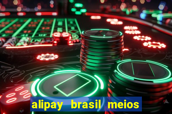 alipay brasil meios de pagamento ltda