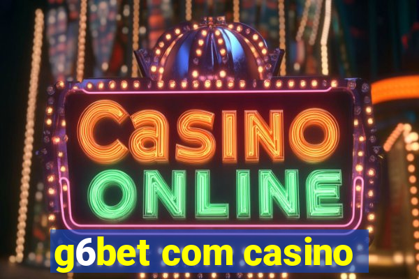 g6bet com casino